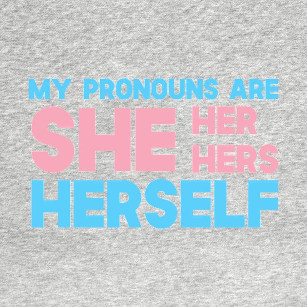 My Pronouns Are She Her Hers Herself by SusurrationStudio